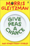 GIVE PEAS A CHANCE AND OTHER FUNNY STORIES