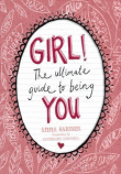 GIRL: THE ULTIMATE GUIDE TO BEING YOU