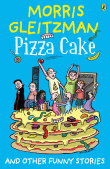 PIZZA CAKE AND OTHER FUNNY STORIES