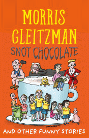 SNOT CHOCOLATE AND OTHER FUNNY STORIES