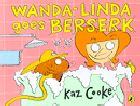 WANDA-LINDA GOES BERSERK