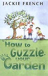 HOW TO GUZZLE YOUR GARDEN