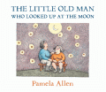 LITTLE OLD MAN WHO LOOKED UP AT THE MOON, THE