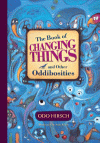 BOOK OF CHANGING THINGS AND OTHER ODDIBOSITIES, TH