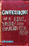 CONFESSIONS OF A LIAR, THIEF AND FAILED SEX GOD