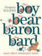 BOY, THE BEAR, THE BARON, THE BARD AND OTHER TALES