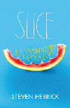 SLICE: JUICY MOMENTS FROM MY IMPOSSIBLE LIFE