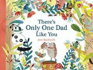 THERE'S ONLY ONE DAD LIKE YOU