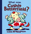 WHAT NOW, CUSHIE BUTTERFIELD?