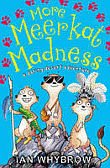 MORE MEERKAT MADNESS