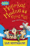 MEERKAT MADNESS FLYING HIGH