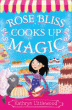 ROSE BLISS COOKS UP MAGIC