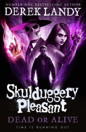 SKULDUGGERY PLEASANT: DEAD OR ALIVE