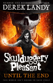 SKULDUGGERY PLEASANT: UNTIL THE END
