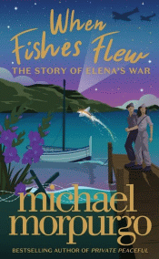 WHEN FISHES FLEW: THE STORY OF ELENA'S WAR