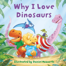 WHY I LOVE DINOSAURS BOARD BOOK