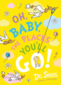 OH, BABY, THE PLACES YOU'LL GO!
