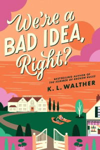 WE'RE A BAD IDEA, RIGHT?