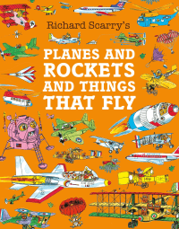 RICHARD SCARRY'S PLANES AND ROCKETS AND THINGS THA