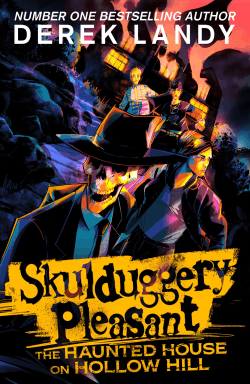 SKULDUGGERY PLEASANT: HAUNTED HOUSE ON HOLLOW HILL