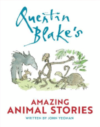 QUENTIN BLAKE'S AMAZING ANIMAL STORIES