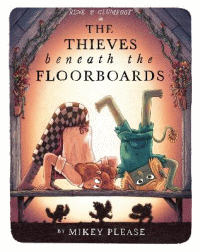 THIEVES BENEATH THE FLOORBOARDS