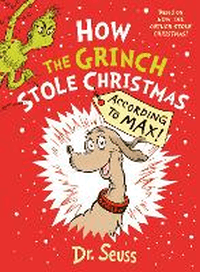 HOW THE GRINCH STOLE CHRISTMAS ACCORDING TO MAX!