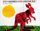 DOES A KANGAROO HAVE A MOTHER, TOO?