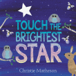 TOUCH THE BRIGHTEST STAR