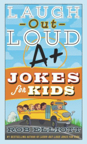 LAUGH-OUT-LOUD A+ JOKES FOR KIDS
