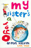 MY SISTER'S A YO YO
