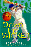 DOWN THE WICKET