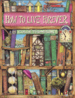 HOW TO LIVE FOREVER