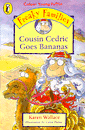 COUSIN CEDRIC GOES BANANAS