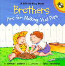 BROTHERS ARE FOR MAKING MUD PIES