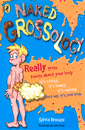 NAKED GROSSOLOGY REALLY GROSS THINGS ABOUT YOUR BO
