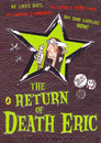 RETURN OF DEATH ERIC, THE
