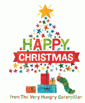 HAPPY CHRISTMAS FROM THE VERY HUNGRY CATERPILLAR