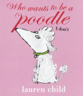WHO WANTS TO BE A POODLE? I DON'T!