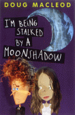 I'M BEING STALKED BY A MOONSHADOW