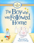 BOY WHO WAS FOLLOWED HOME, THE