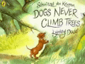 SCHNITZEL VON KRUMM, DOG'S NEVER CLIMB TREES