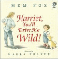 HARRIET, YOU'LL DRIVE ME WILD!