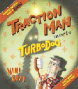 TRACTION MAN MEETS TURBODOG
