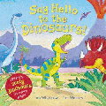 SAY HELLO TO THE DINOSAURS!