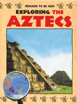 EXPLORING THE AZTECS