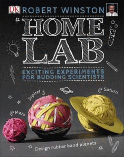 HOME LAB: MAKE YOUR OWN SCIENCE EXPERIMENTS