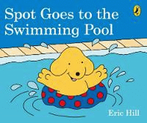 SPOT GOES TO THE SWIMMING POOL BOARD BOOK