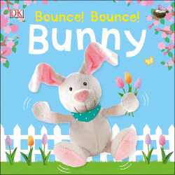 BOUNCE! BOUNCE! BUNNY: BOARD BOOK