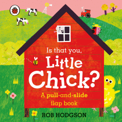 IS THAT YOU LITTLE CHICK? PULL-AND-SLIDE FLAP BOOK